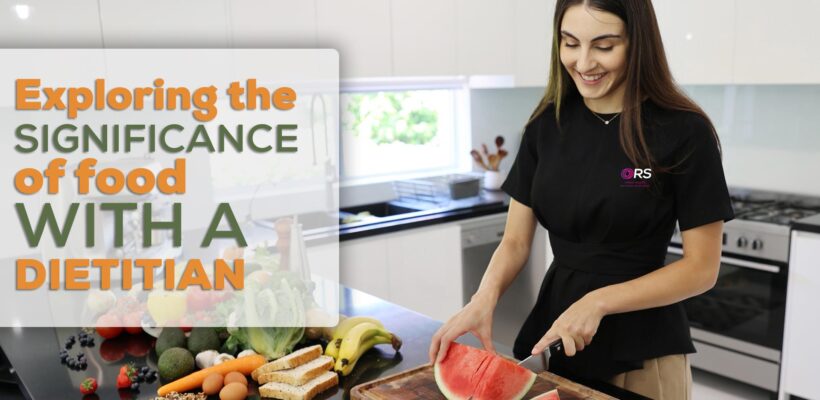 Exploring-the-significance-of-food-with-a-Dietitian-blog-image