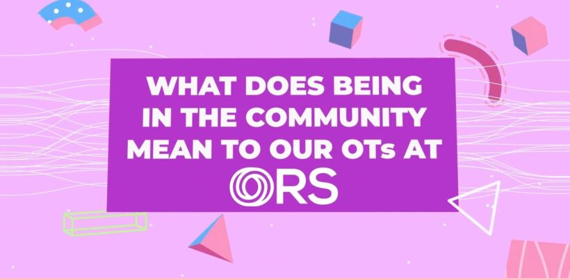 Image for What does being in the community mean to Occupational Therapists at ORS?