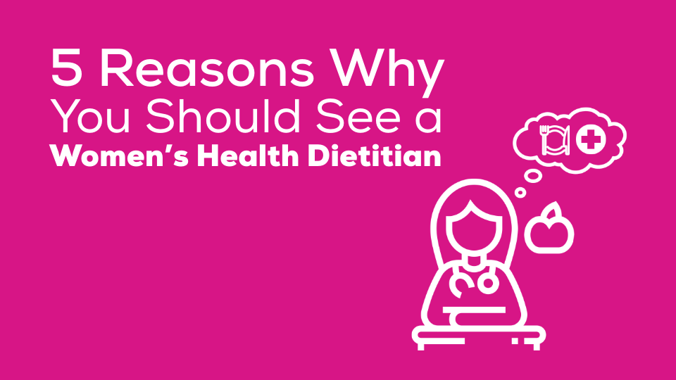 5 Reasons to See a Women’s Health Dietitian – Expert Nutrition Support for Hormones, Energy & Wellbeing